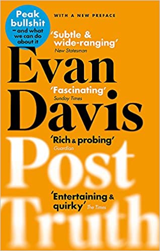 Post-Truth: Why We Have Reached Peak Bullshit and What We Can Do About It