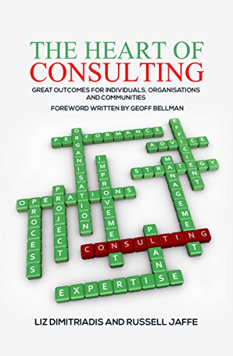 The Heart of Consulting: Great Outcomes for Individuals, Organisations and Communities Paperback